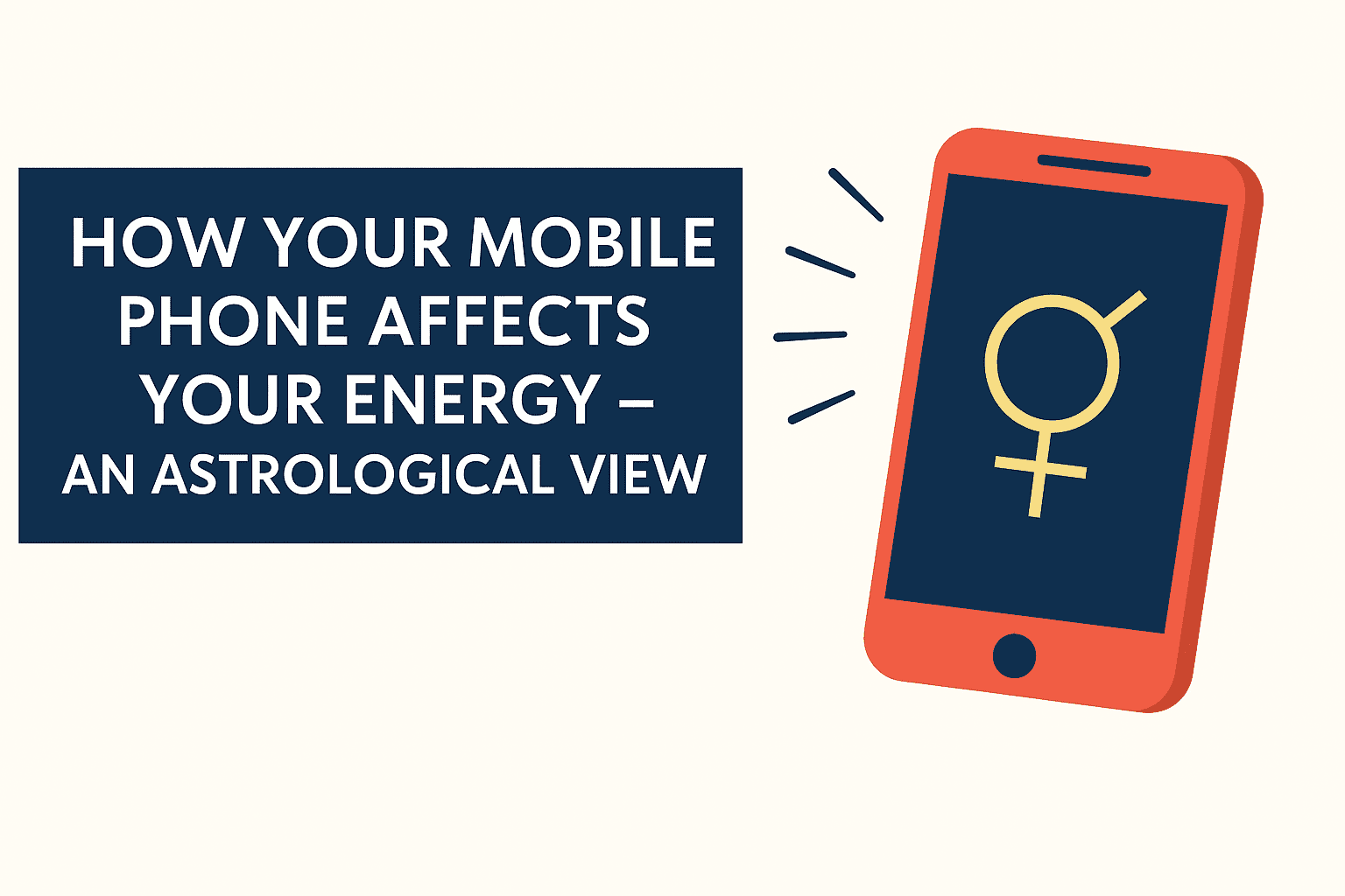 How Your Mobile Phone Affects Your Energy – An Astrological View