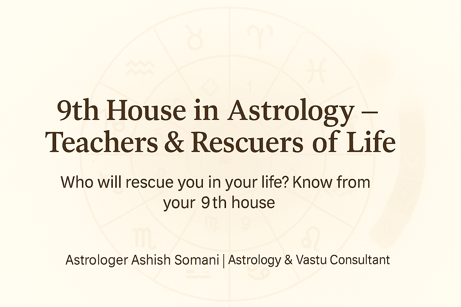 9th House in Astrology – Who Rescues & Teaches You in Life (Ascendant & Planet-Wise Mega Guide)