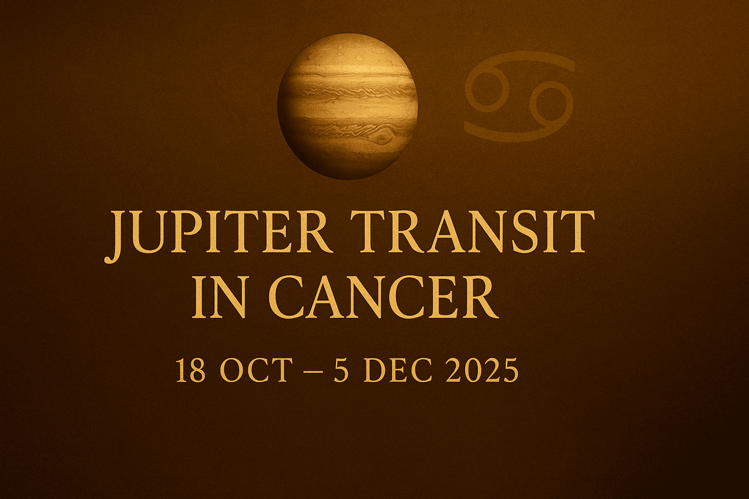 Jupiter Transit in Cancer (18 Oct – 5 Dec 2025)