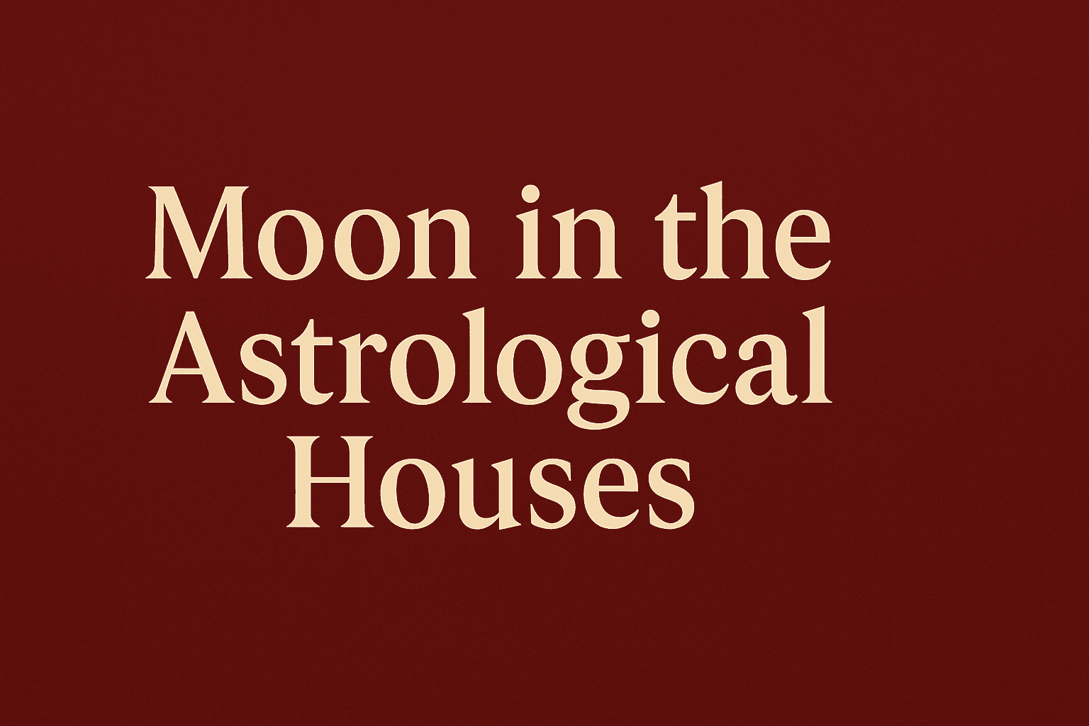 Moon in 12 Houses in Astrology – How Your Mind and Emotions Shape Your Life