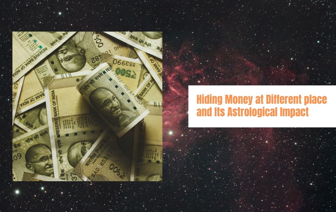 Hiding Money at Different place and Its Astrological Impact