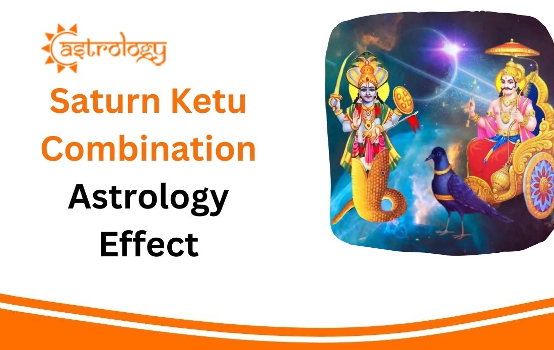 Saturn Ketu Combination Astrology Effect