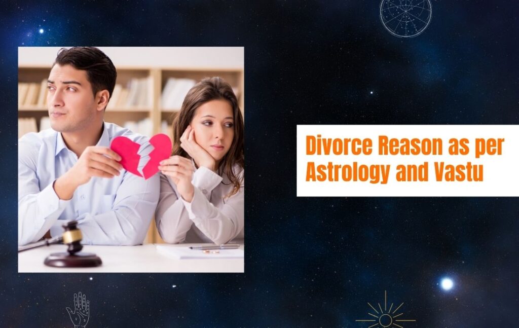 Divorce Reason as per Astrology and Vastu