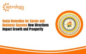 Vastu Remedies for Career and Business Success: How Directions Impact Growth and Prosperity