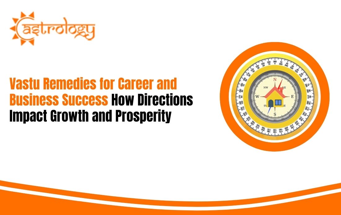 Vastu Remedies for Career and Business Success How Directions Impact Growth and Prosperity