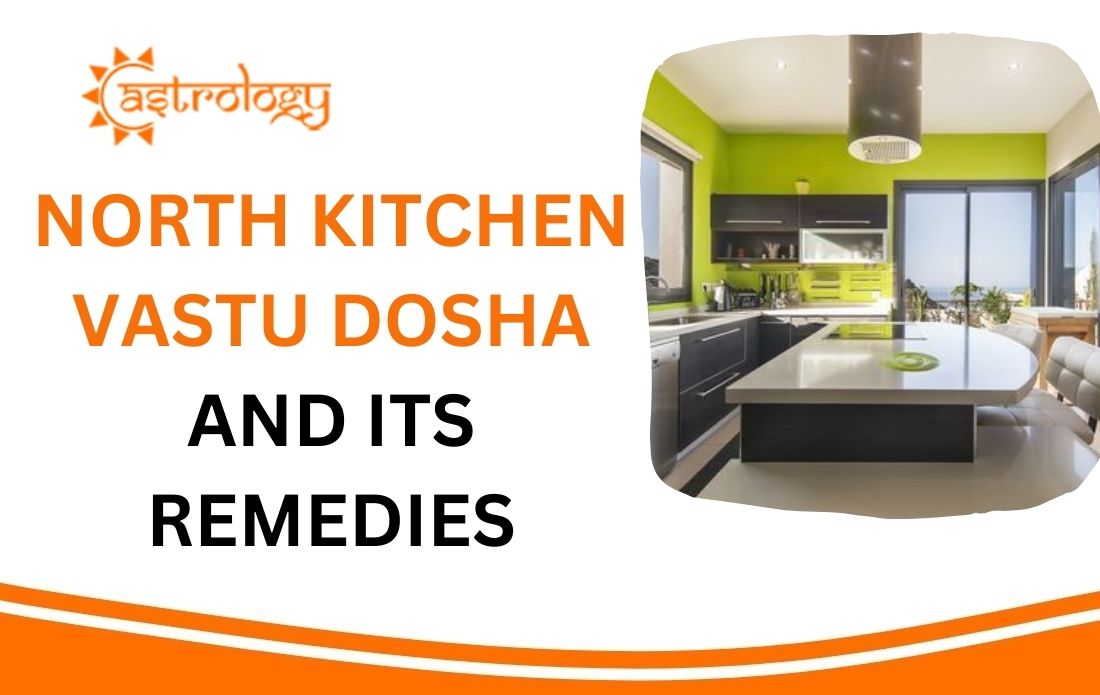 North Kitchen Vastu Dosha and its Remedies