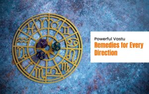 Powerful Vastu Remedies for Every Direction