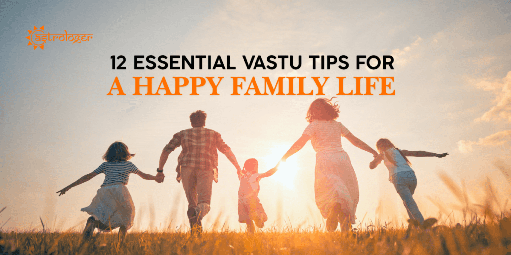 Vastu Tips for a Happy Family Life