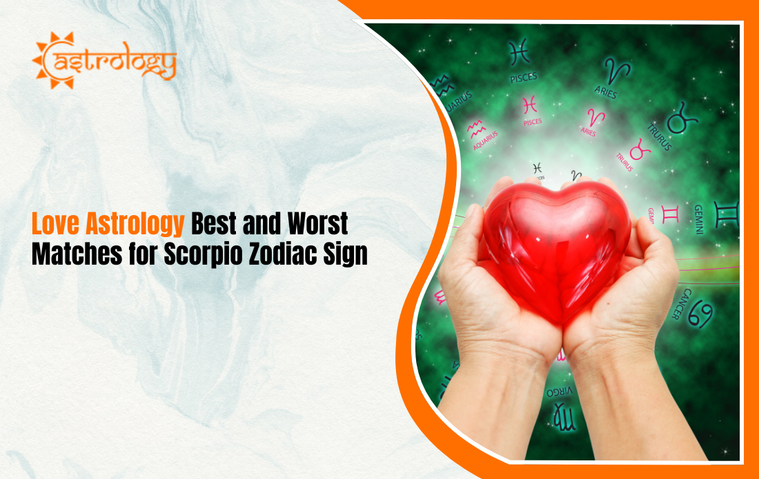 Love Astrology: Best and Worst Matches for Scorpio Zodiac Sign