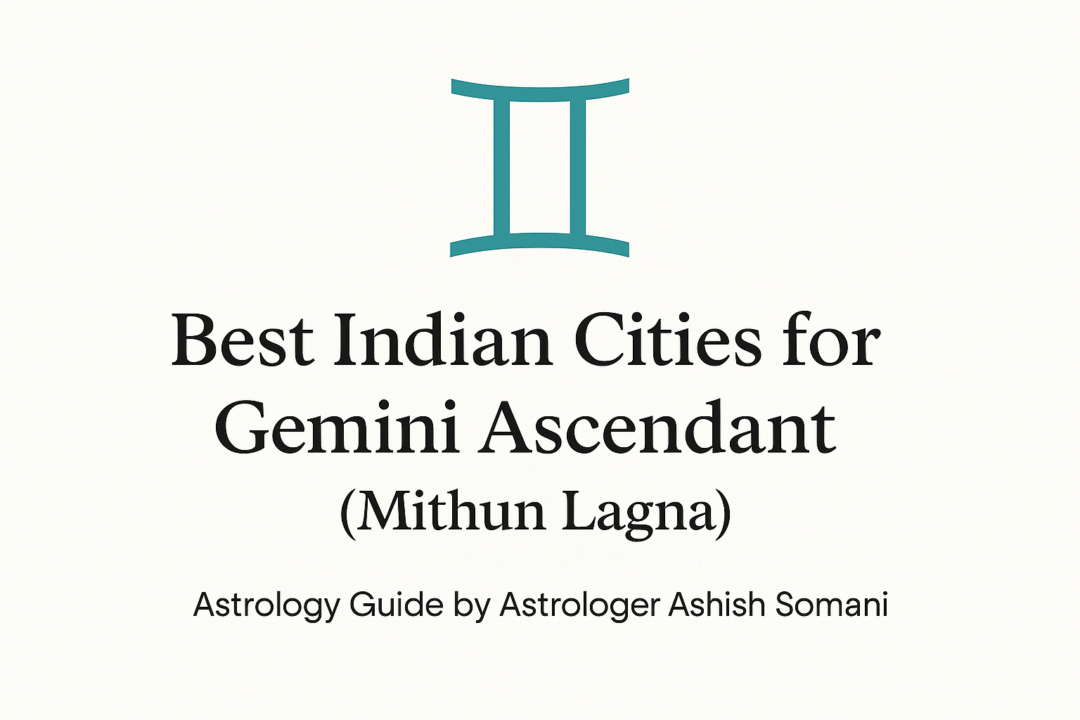 Gemini Ascendant (Mithun Lagna) Best Indian Cities to live