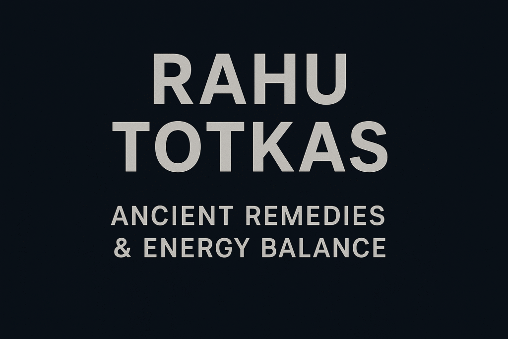 Rahu Totkas: Ancient Remedies, Energy Balance & Shastra Relevance