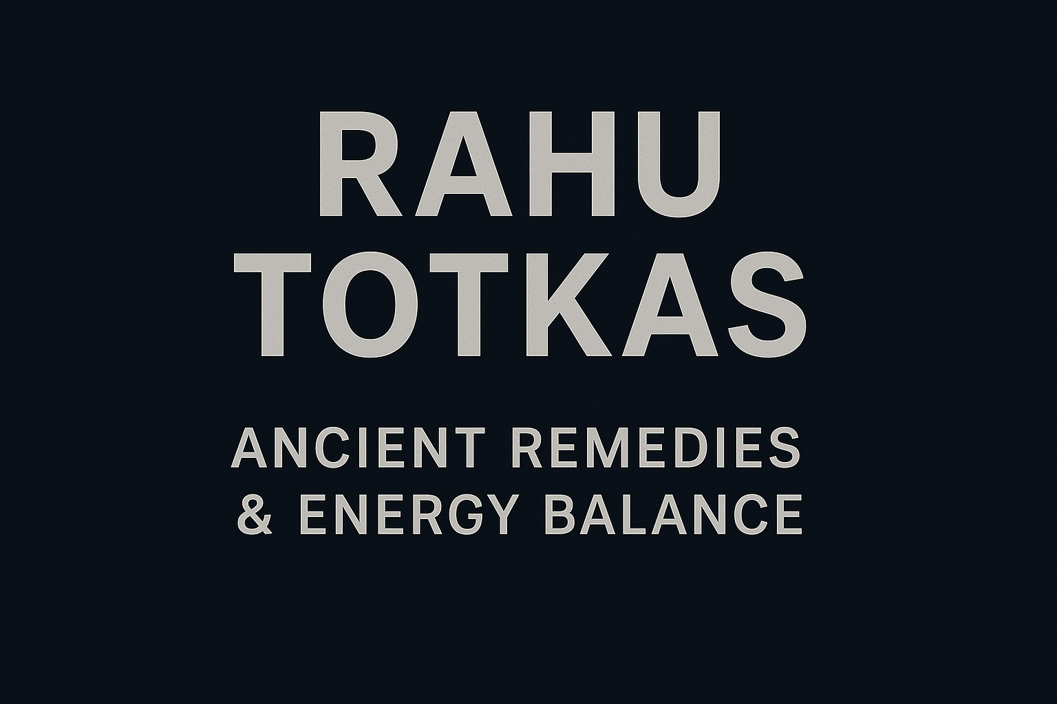 Rahu Totkas: Ancient Remedies, Energy Balance & Shastra Relevance