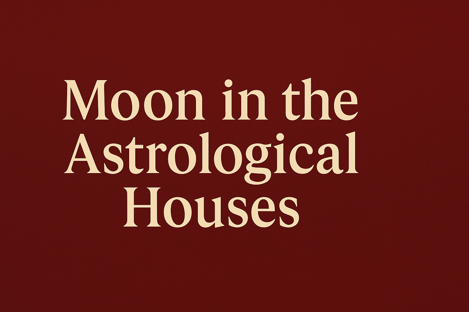 Moon in 12 Houses in Astrology – How Your Mind and Emotions Shape Your Life