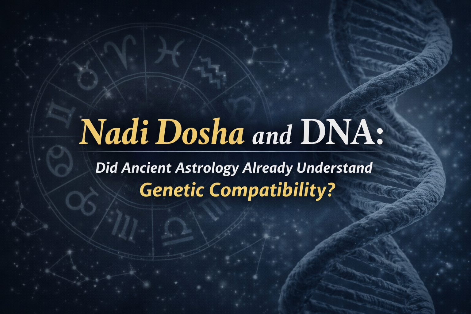 Nadi Dosha and DNA: Did Ancient Astrology Already Understand Genetic Compatibility?