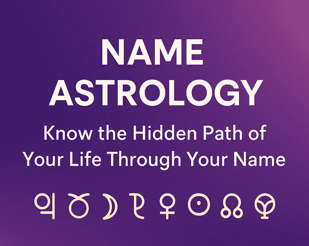 Name Astrology: Know the Hidden Path of Your Life Through Your Name