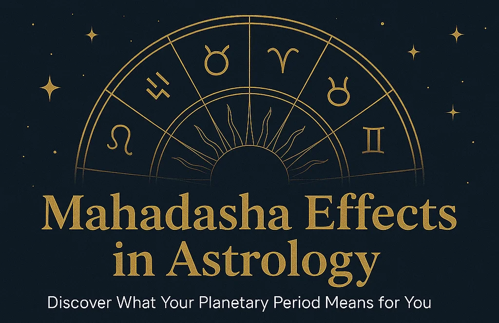 Mahadasha Effects in Astrology: Discover What Your Planetary Period Means for You